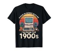 Per favore, sii paziente, vengo dal 1900 Retro Computer Geek PC Maglietta