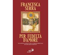 Per fedeltà d'amore. Vocazione e affetti nella visione spirituale di Ildegarda di Bingen