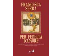 Per fedeltà d'amore. Vocazione e affetti nella visione spirituale di Ildegarda di Bingen