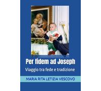 Per fidem ad Joseph: Viaggio tra fede e tradizione