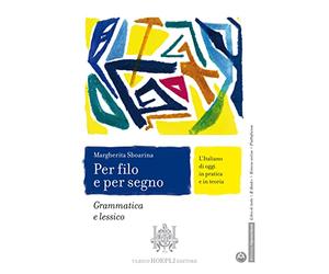 Per filo e per segno. L'Italiano di oggi in pratica e in teoria. Grammatica e lessico. Con Italiano per tutti. Per le Scuole superiori. Con e-book. Con espansione online