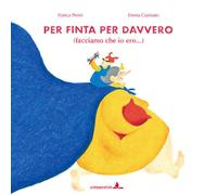 Libri Franca Perini - Per Finta Per Davvero (Facciamo Che Io Ero...). Ediz. Illu