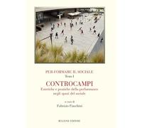 Per-formare il sociale. Controcampi. Estetiche e pratiche della performance negli spazi del sociale. Vol. 1