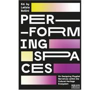 Per-forming spaces. On designing phygital narratives within the cultural heritage ecosystem