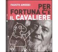 Per fortuna c'è il Cavaliere. Con CD Audio