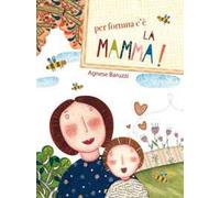 Per fortuna c'è la mamma. Ediz. illustrata