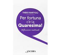 Per fortuna c'è la Quaresima!