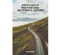 Per fortuna ho perso il lavoro