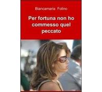 Per fortuna non ho commesso quel peccato