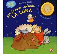 Per fortuna, splende la luna. Ediz. a colori