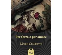 Per forza o per amore: Donne di briganti nel profondo Sud