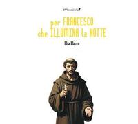 Per Francesco che illumina la notte
