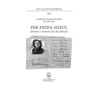 Per Frida Misul. Donne e uomini a Auschwitz