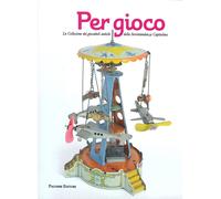 Per gioco. La collezione dei giocattoli antichi della Sovrintendenza Capitolina