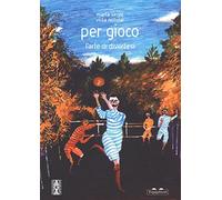 Per gioco. L'arte di divertirsi. Ediz. a colori