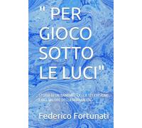 " PER GIOCO SOTTO LE LUCI": STORIA DI UN BAMBINO, DELLA TELEVISIONE E DEL VALORE DELLA NORMALITA'.