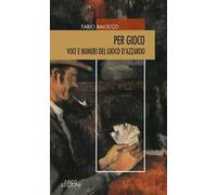 Per gioco. Voci e numeri del gioco d'azzardo