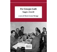 Per Giorgio Galli. Saggi e ricordi - Meriggi M. G. (cur.)