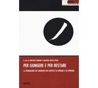 Per giungere e per restare. La formazione dei migranti nei contesti di origine a di approdo