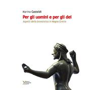 Per gli uomini e per gli dei. Aspetti della bronzistica in Magna Grecia