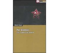 Per Gramsci. Crisi e potenza del moderno