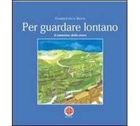 Per guardare lontano. Il cammino della croce