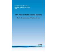Per H. Christensen Wojciech Jarosz The Path to Path-Traced Movies (Tascabile)