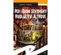 Per i buoni sentimenti rivolgetevi altrove