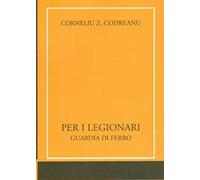 Per i legionari. Guardia di ferro