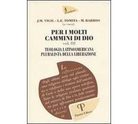 Per i molti cammini di Dio. Vol. 3: Teologia latinoamericana pluralista della liberazione