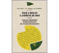 Per i molti cammini di Dio. Vol. 4: Teologia liberatrice intercontinentale del pluralismo religioso