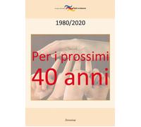 Per i prossimi quarant'anni. 1980-2020 - [Zeroseiup]