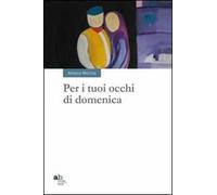 Per i tuoi occhi di domenica