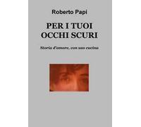 Per i tuoi occhi scuri. Storia d'amore, con uso cucina