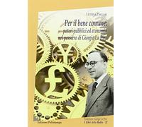Per il bene comune. Poteri pubblici ed economia nel pensiero di Giorgio La Pira