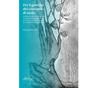 Per il governo del consumo di suolo. Strumenti della pianificazione territoriale