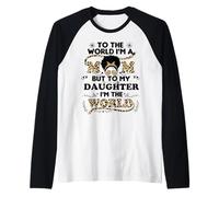 Per il mondo sono mamma di mia figlia sono il mondo Mamma Maglia con Maniche Raglan