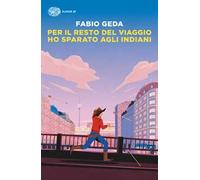 Per il resto del viaggio ho sparato agli indiani