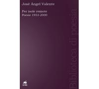 Per isole remote. Poesie (1953-2000) - [Metauro]
