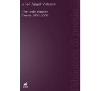 Per isole remote. Poesie (1953-2000) - [Metauro]