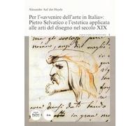 Per l'«avvenire dell'arte in Italia»: Pietro Selvatico e l'estetica applicata alle arti del disegno nel secolo XIX
