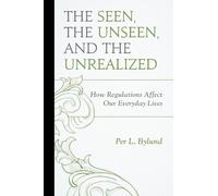 Per L. Bylund The Seen, the Unseen, and the Unrealized (Tascabile)