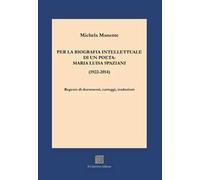 Per la biografia intellettuale di un poeta: Maria Luisa Spaziani (1922-2014). Re