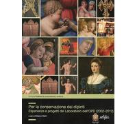 Per la conservazione dei dipinti. Esperienze e progetti del laboratorio dell'OPD