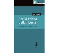 Per la critica della libertà. Frammenti di pensiero forte
