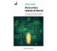 PER LA CRITICA RADICALE DI INTERNET. IL FLEBILE LUME DI CANDELA È PREFERIBILE AL