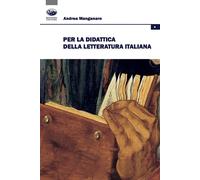 Per la didattica della letteratura italiana - Manganaro Andrea