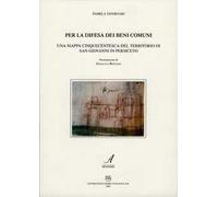 Per la difesa dei beni comuni. Una mappa cinquecentesca del territorio di San Giovanni in Persiceto