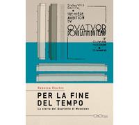 Per la fine del tempo. La storia del «Quartetto» di Olivier Messi