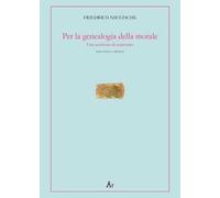 Per la genealogia della morale. Una scrittura di contrasto. Testo tedesco a fronte